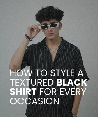 Why Every Wardrobe Needs a Textured Black Shirt & How to Style It Right